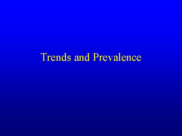 Trends and Prevalence 