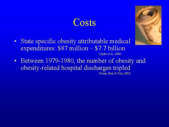 Costs • State specific obesity attributable medical expenditures: $87 million – $7. 7 billion