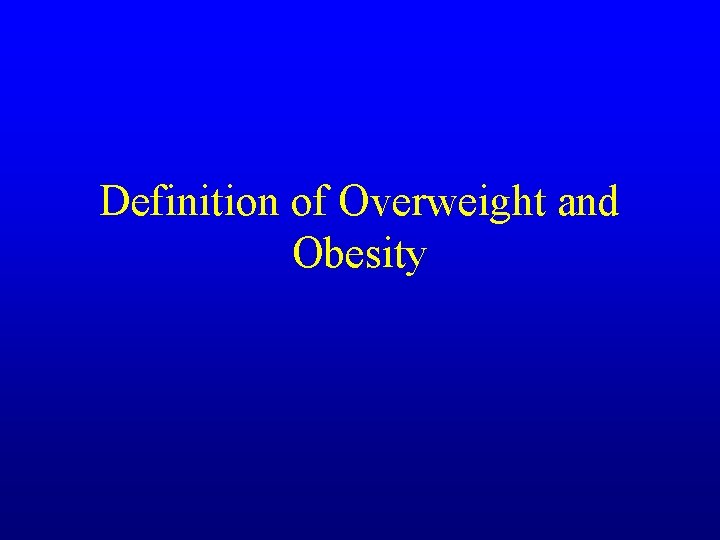 Definition of Overweight and Obesity 