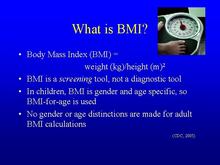 What is BMI? • Body Mass Index (BMI) = weight (kg)/height (m)2 • BMI