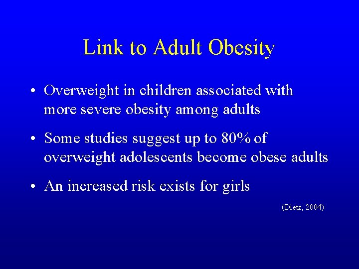 Link to Adult Obesity • Overweight in children associated with more severe obesity among