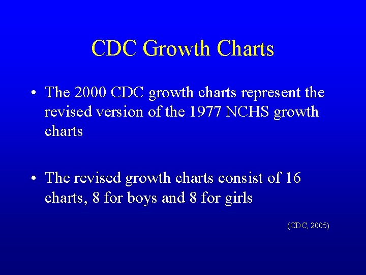 CDC Growth Charts • The 2000 CDC growth charts represent the revised version of