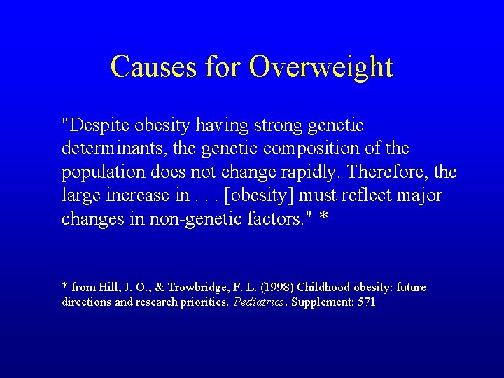 Causes for Overweight "Despite obesity having strong genetic determinants, the genetic composition of the