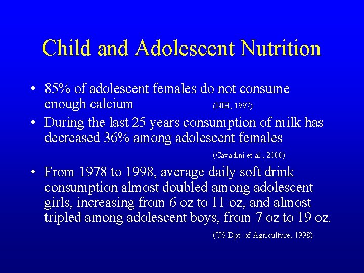 Child and Adolescent Nutrition • 85% of adolescent females do not consume enough calcium