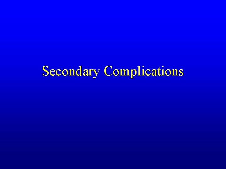 Secondary Complications 