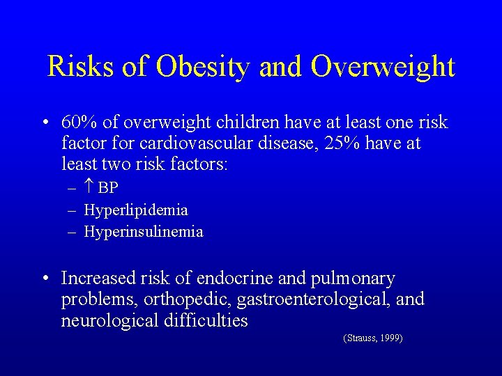 Risks of Obesity and Overweight • 60% of overweight children have at least one
