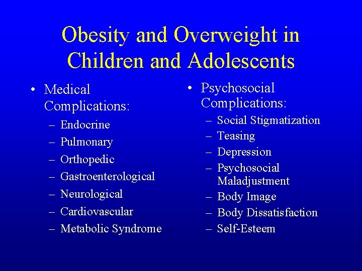 Obesity and Overweight in Children and Adolescents • Medical Complications: – – – –