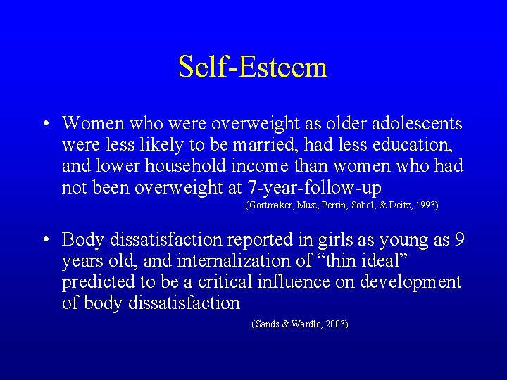 Self-Esteem • Women who were overweight as older adolescents were less likely to be