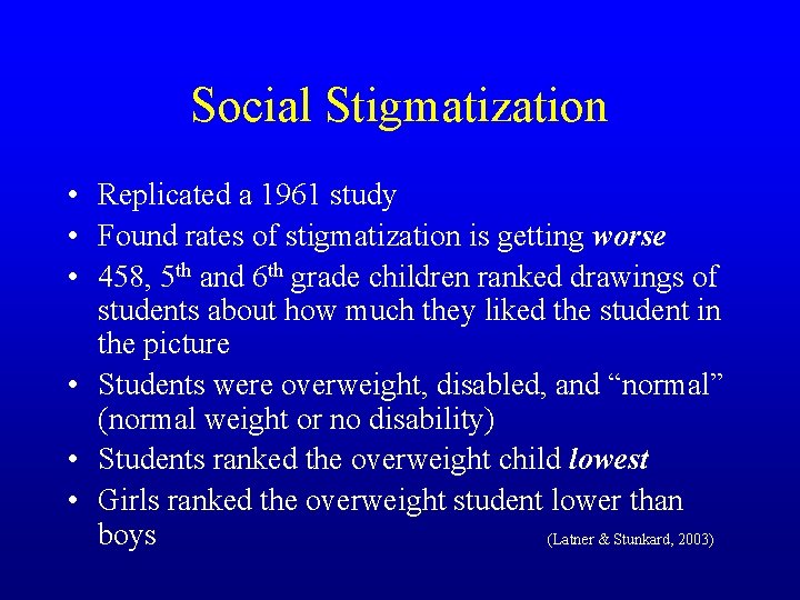 Social Stigmatization • Replicated a 1961 study • Found rates of stigmatization is getting