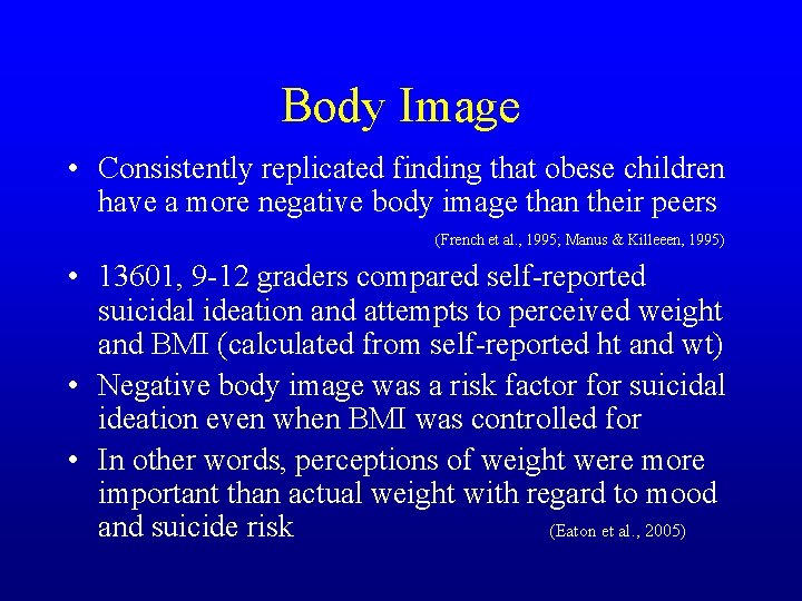 Body Image • Consistently replicated finding that obese children have a more negative body