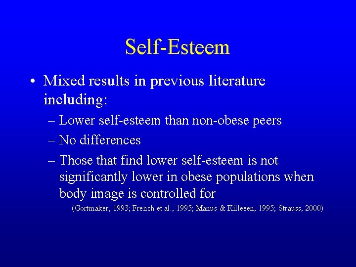 Self-Esteem • Mixed results in previous literature including: – Lower self-esteem than non-obese peers