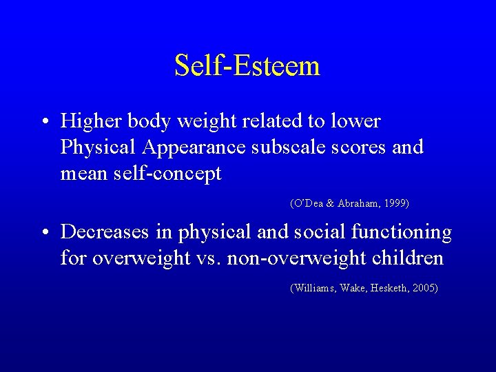 Self-Esteem • Higher body weight related to lower Physical Appearance subscale scores and mean