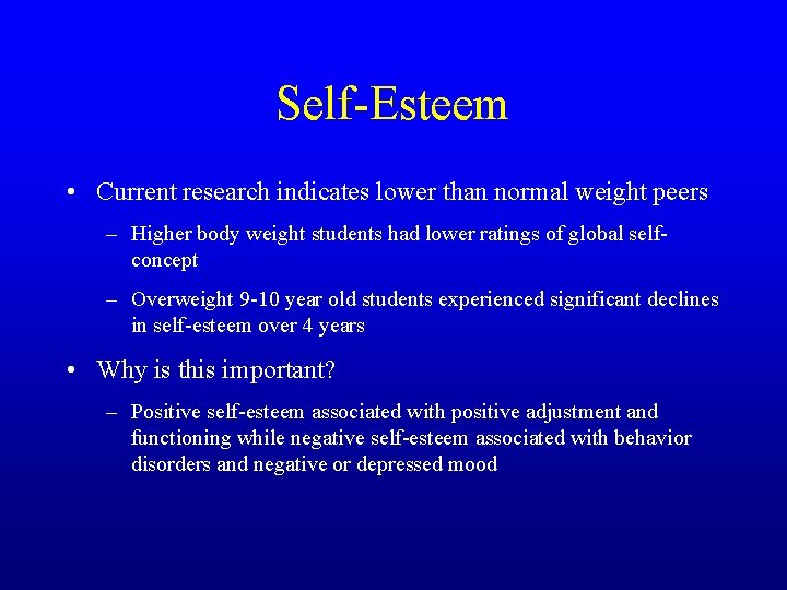 Self-Esteem • Current research indicates lower than normal weight peers – Higher body weight