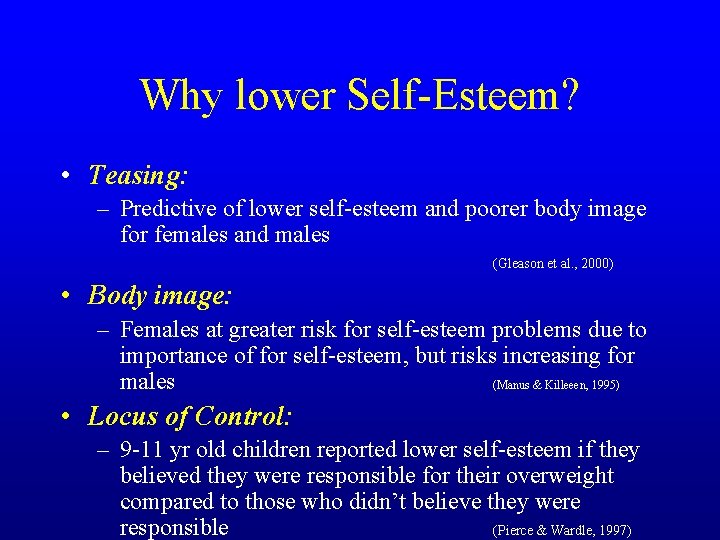 Why lower Self-Esteem? • Teasing: – Predictive of lower self-esteem and poorer body image