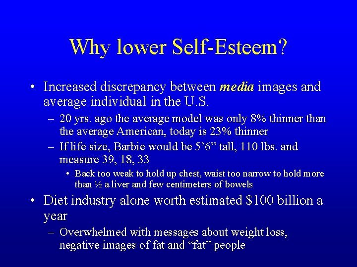 Why lower Self-Esteem? • Increased discrepancy between media images and average individual in the