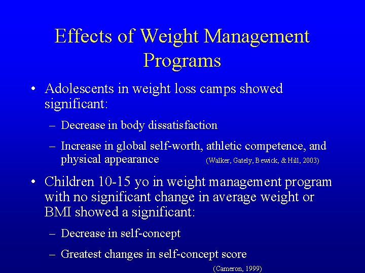 Effects of Weight Management Programs • Adolescents in weight loss camps showed significant: –