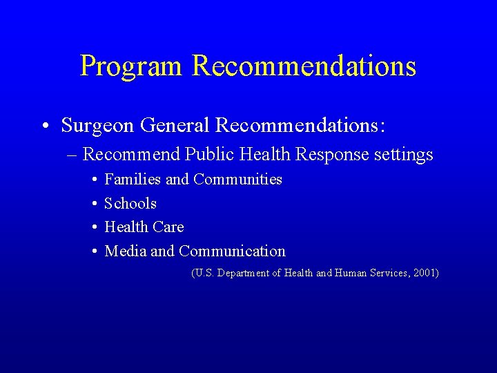 Program Recommendations • Surgeon General Recommendations: – Recommend Public Health Response settings • •