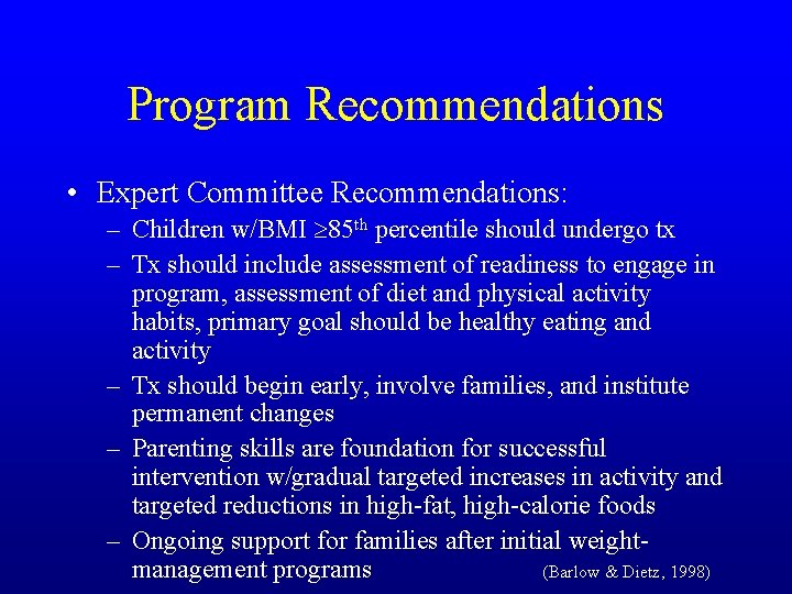 Program Recommendations • Expert Committee Recommendations: – Children w/BMI 85 th percentile should undergo