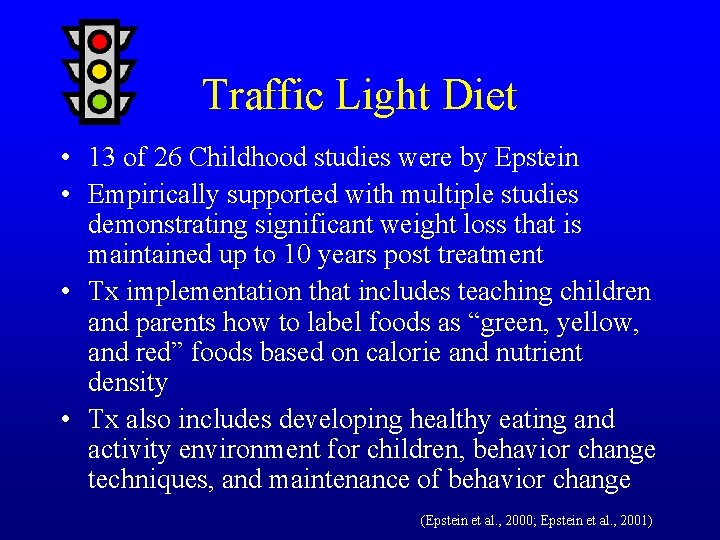Traffic Light Diet • 13 of 26 Childhood studies were by Epstein • Empirically