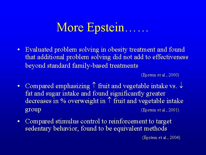 More Epstein…… • Evaluated problem solving in obesity treatment and found that additional problem