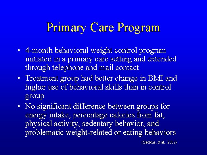 Primary Care Program • 4 -month behavioral weight control program initiated in a primary