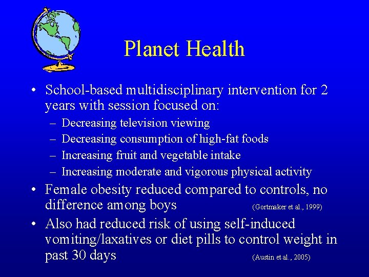 Planet Health • School-based multidisciplinary intervention for 2 years with session focused on: –