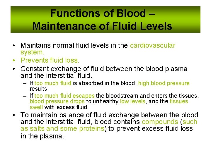 Functions of Blood – Maintenance of Fluid Levels • Maintains normal fluid levels in