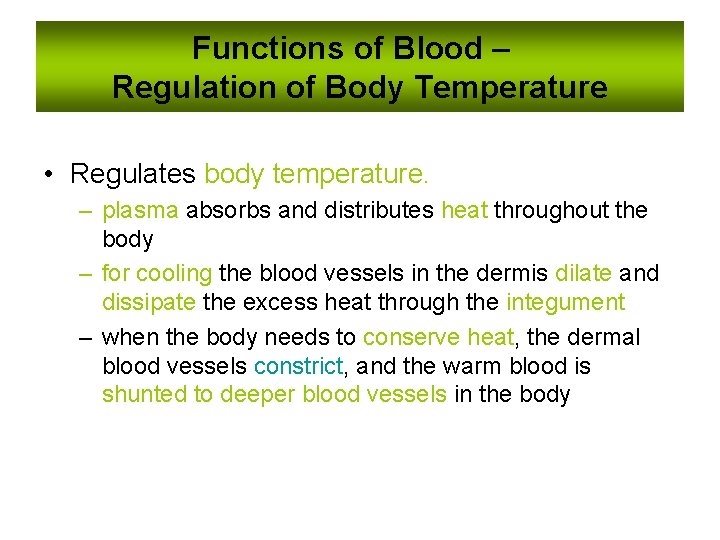 Functions of Blood – Regulation of Body Temperature • Regulates body temperature. – plasma