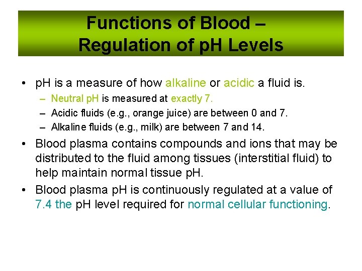 Functions of Blood – Regulation of p. H Levels • p. H is a