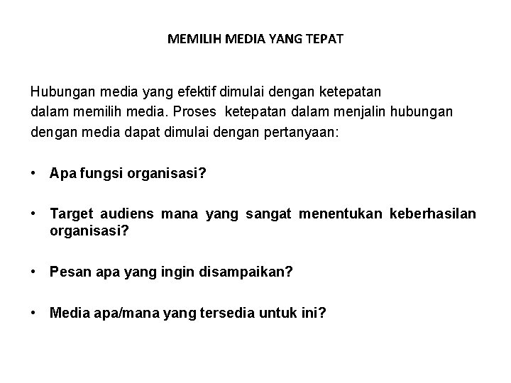 MEMILIH MEDIA YANG TEPAT Hubungan media yang efektif dimulai dengan ketepatan dalam memilih media.