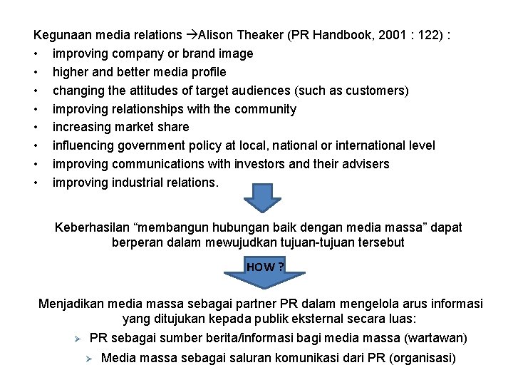 Kegunaan media relations Alison Theaker (PR Handbook, 2001 : 122) : • improving company