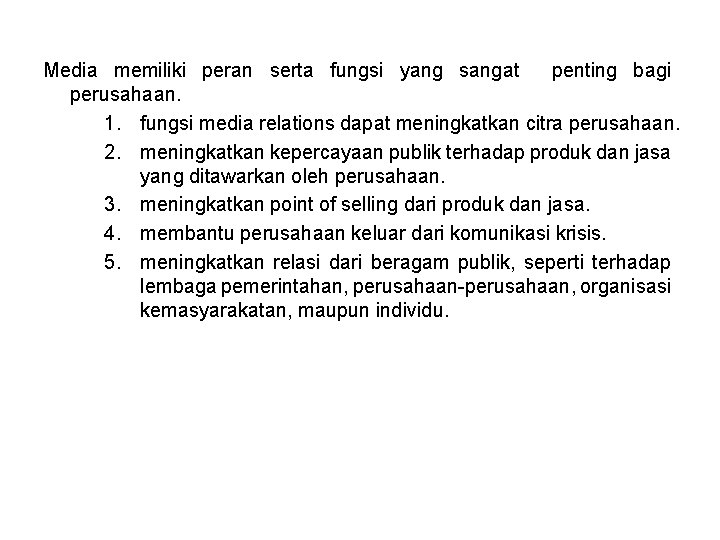 Media memiliki peran serta fungsi yang sangat penting bagi perusahaan. 1. fungsi media relations