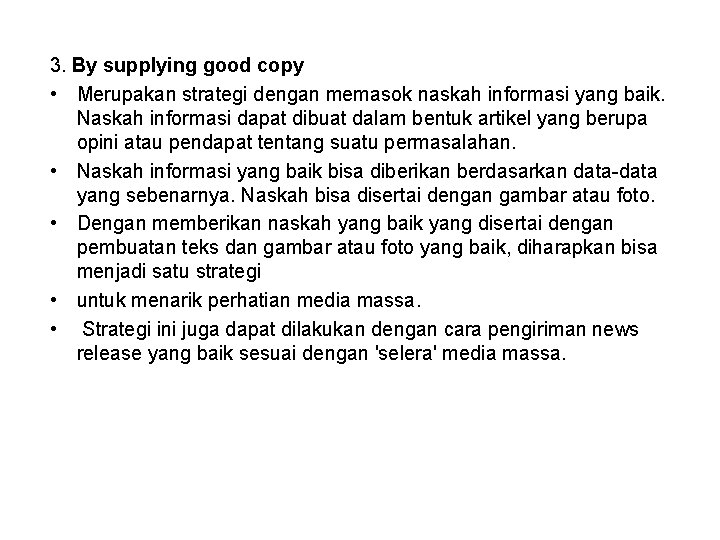 3. By supplying good copy • Merupakan strategi dengan memasok naskah informasi yang baik.