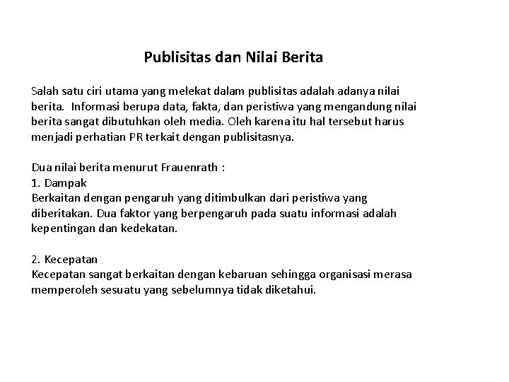 Publisitas dan Nilai Berita Salah satu ciri utama yang melekat dalam publisitas adalah adanya