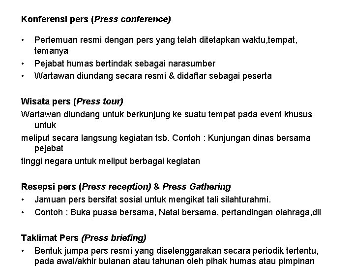 Konferensi pers (Press conference) • • • Pertemuan resmi dengan pers yang telah ditetapkan