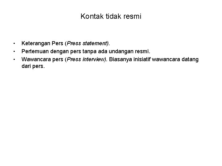 Kontak tidak resmi • • • Keterangan Pers (Press statement). Pertemuan dengan pers tanpa