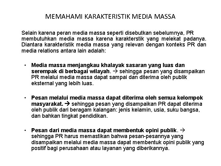 MEMAHAMI KARAKTERISTIK MEDIA MASSA Selain karena peran media massa seperti disebutkan sebelumnya, PR membutuhkan