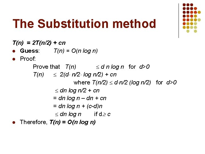 The Substitution method T(n) = 2 T(n/2) + cn Guess: T(n) = O(n log