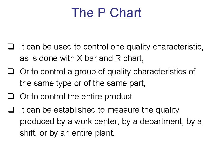 The P Chart q It can be used to control one quality characteristic, as The P Chart q It can be used to control one quality characteristic, as