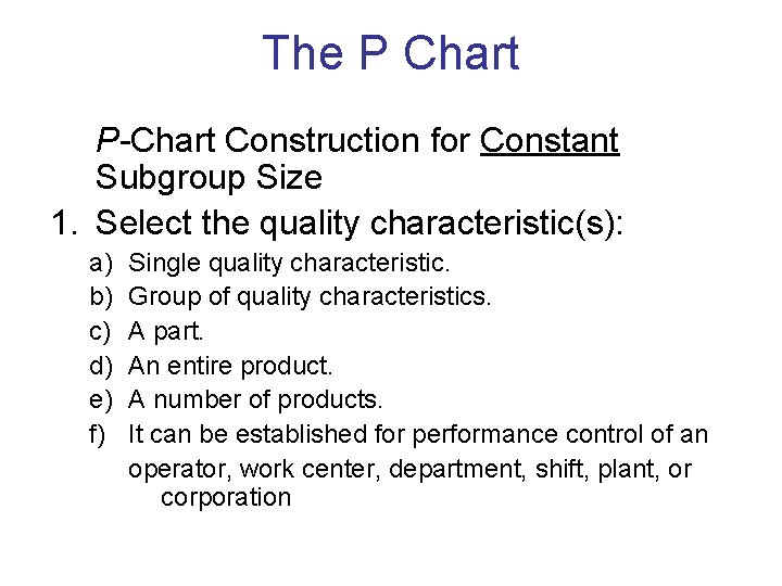 The P Chart P-Chart Construction for Constant Subgroup Size 1. Select the quality characteristic(s): The P Chart P-Chart Construction for Constant Subgroup Size 1. Select the quality characteristic(s):