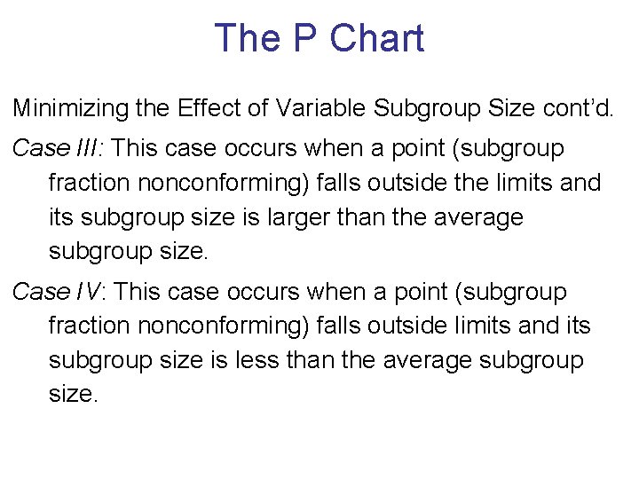 The P Chart Minimizing the Effect of Variable Subgroup Size cont’d. Case III: This The P Chart Minimizing the Effect of Variable Subgroup Size cont’d. Case III: This