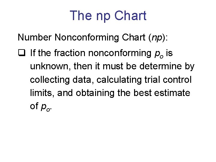 The np Chart Number Nonconforming Chart (np): q If the fraction nonconforming po is The np Chart Number Nonconforming Chart (np): q If the fraction nonconforming po is