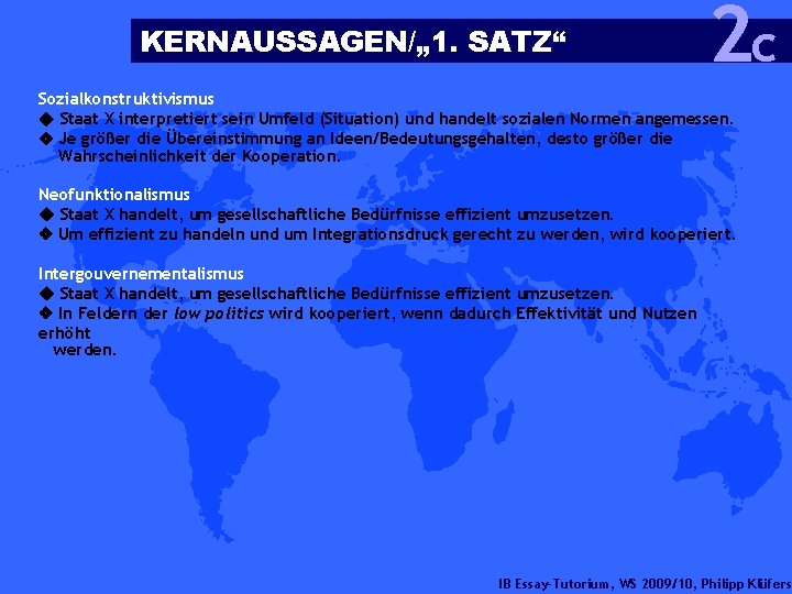 KERNAUSSAGEN/„ 1. SATZ“ 2 c Sozialkonstruktivismus Staat X interpretiert sein Umfeld (Situation) und handelt