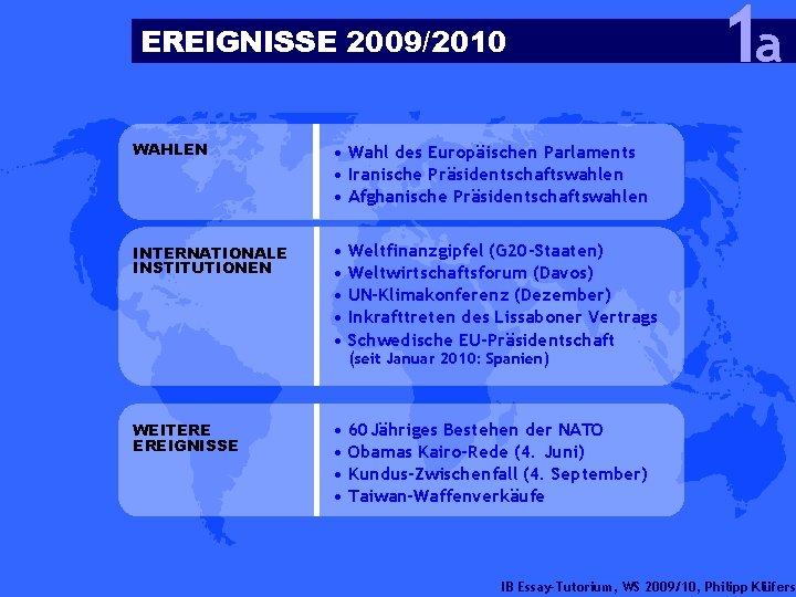 EREIGNISSE 2009/2010 WAHLEN • Wahl des Europäischen Parlaments • Iranische Präsidentschaftswahlen • Afghanische Präsidentschaftswahlen