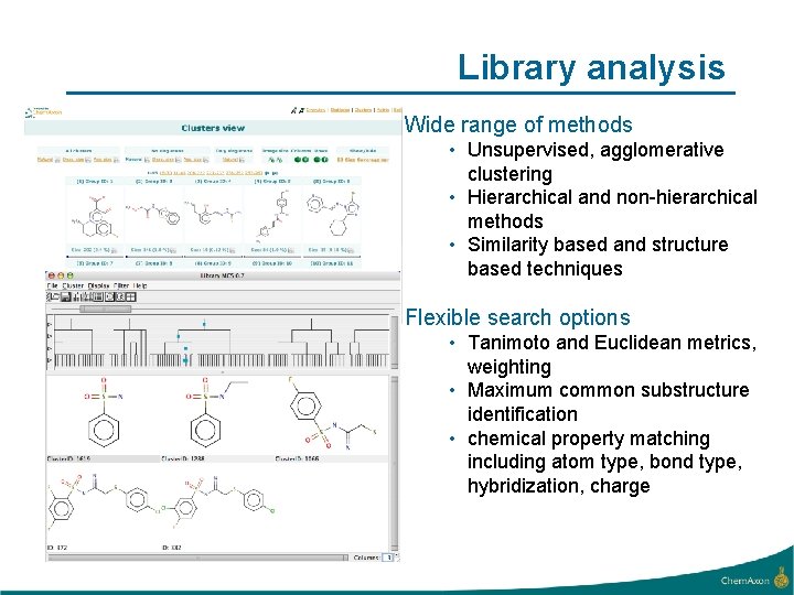 Library analysis Wide range of methods • Unsupervised, agglomerative clustering • Hierarchical and non-hierarchical