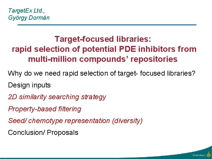 Target. Ex Ltd. , György Dormán Target-focused libraries: rapid selection of potential PDE inhibitors