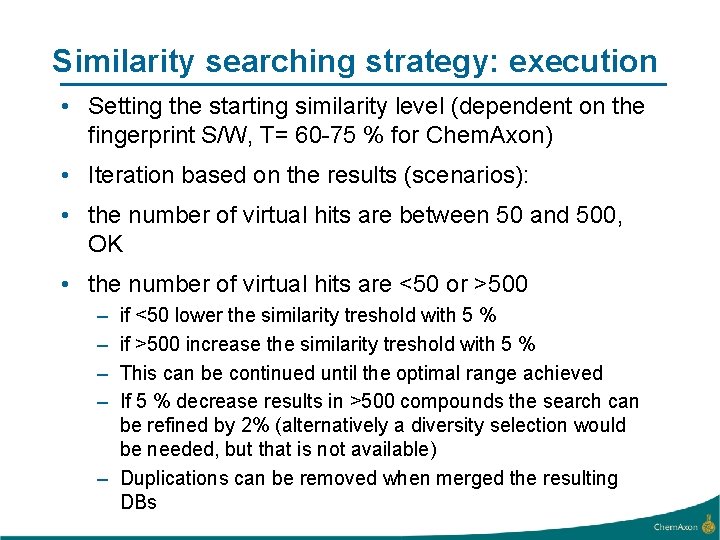 Similarity searching strategy: execution • Setting the starting similarity level (dependent on the fingerprint