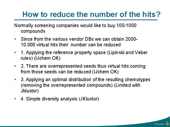 How to reduce the number of the hits? Normally screening companies would like to