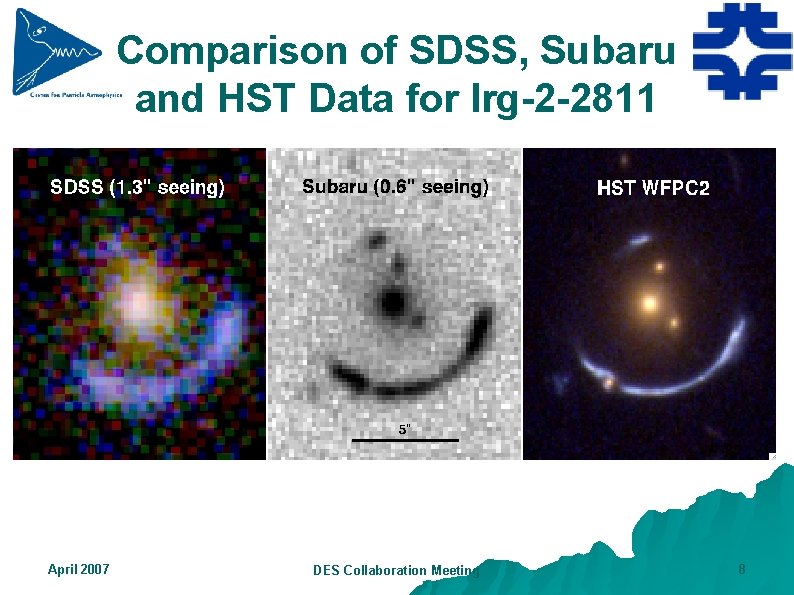 Comparison of SDSS, Subaru and HST Data for lrg-2 -2811 April 2007 DES Collaboration