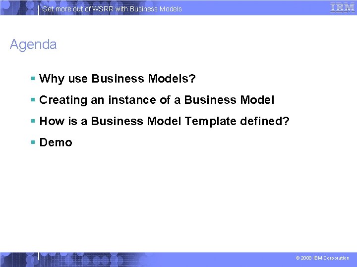 Get more out of WSRR with Business Models Agenda § Why use Business Models?